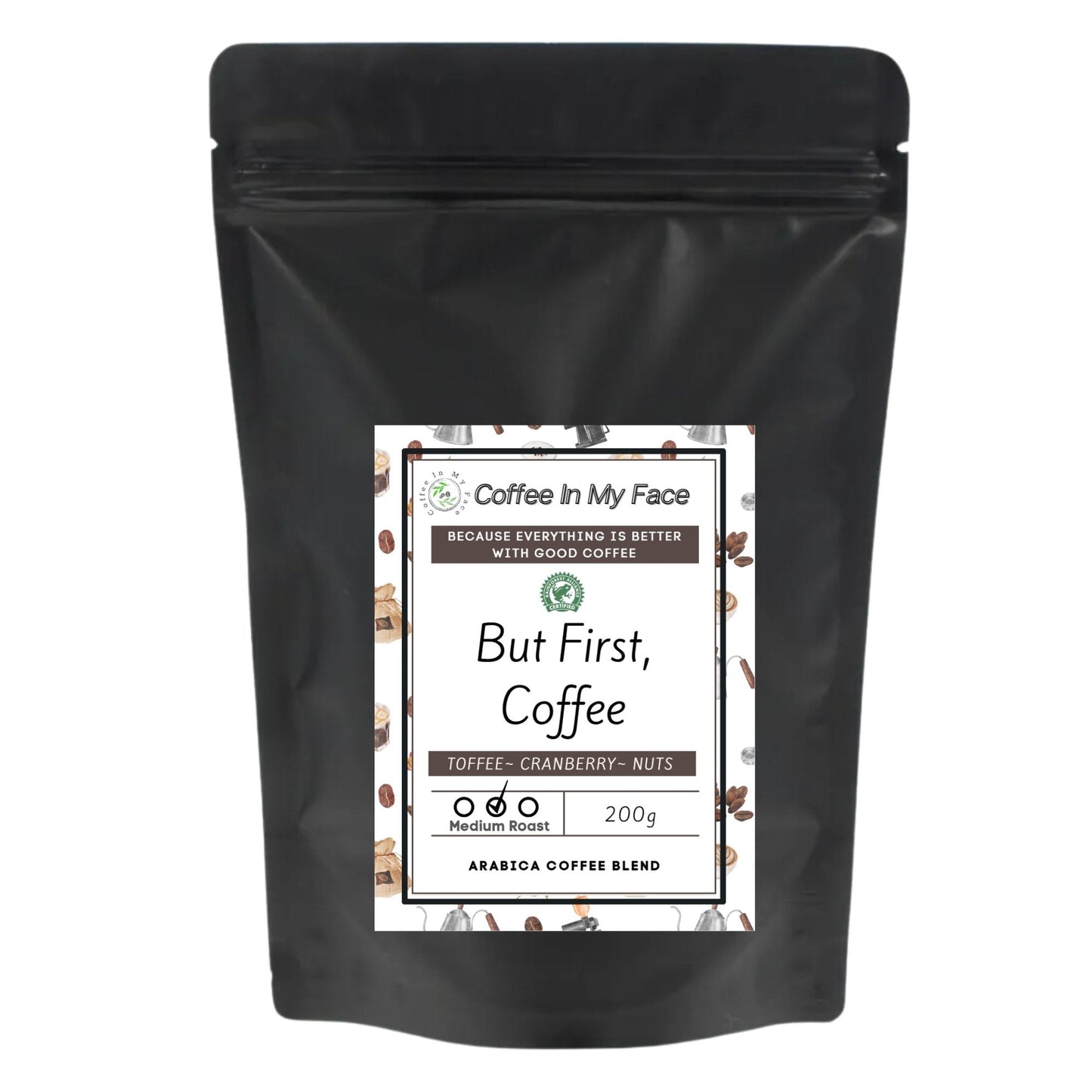 But First, Coffee | Medium Roasted | Coffee Blend | 200g - Blend-Coffee In My Face LTD