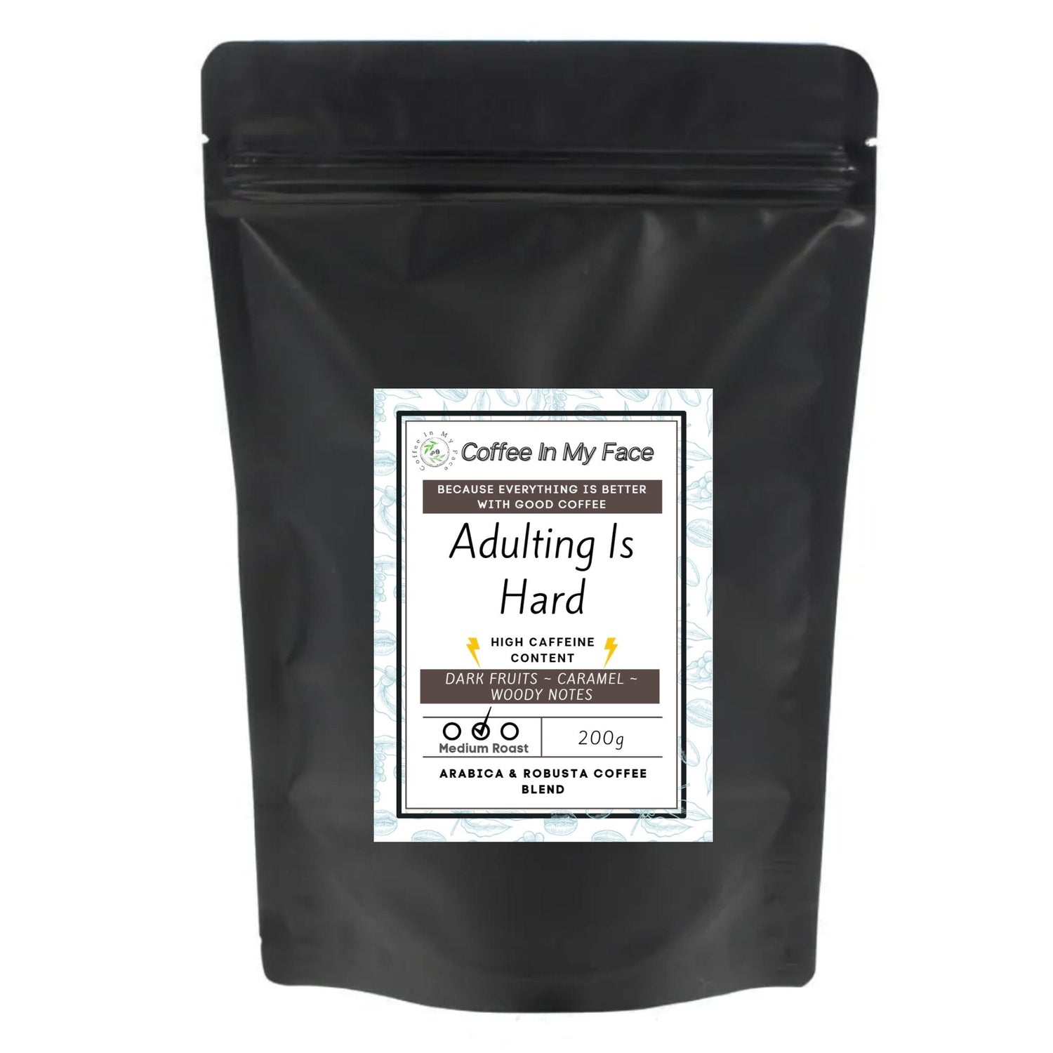 Adulting Is Hard - Medium Roast - Coffee Blend - 200g HIGHER CAFFEINE - Blend-Coffee In My Face LTD