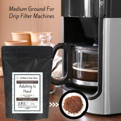 Adulting Is Hard - Medium Roast - Coffee Blend - 200g HIGHER CAFFEINE - Blend-Coffee In My Face LTD